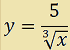 y uguale a 5 fratto radice cubita di x