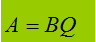 A = BxQ