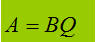 A = BQ