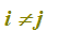 i diverso da j